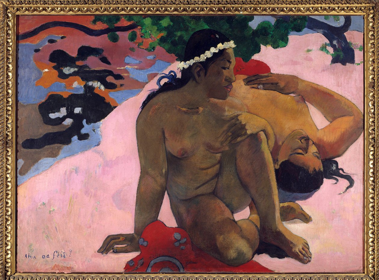 Aha oe feii eh, mire vagy féltékeny alkotó: Paul Gauguin